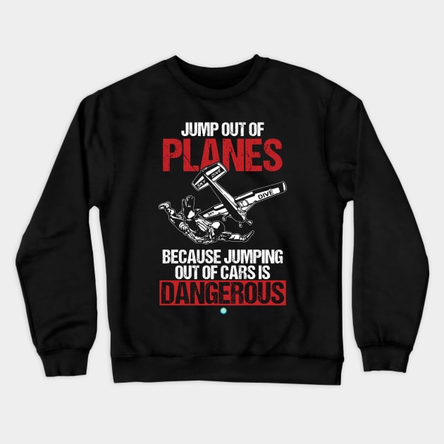 I Jump Out Of Planes Skydiving Paraglider Gift Crewneck Sweatshirt by woormle